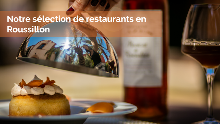 Nos meilleures adresses de restaurants en Roussillon